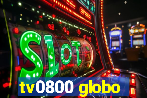 tv0800 globo